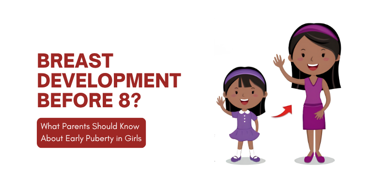 Breast Development Before 8? What Parents Should Know About Early Puberty in Girls
